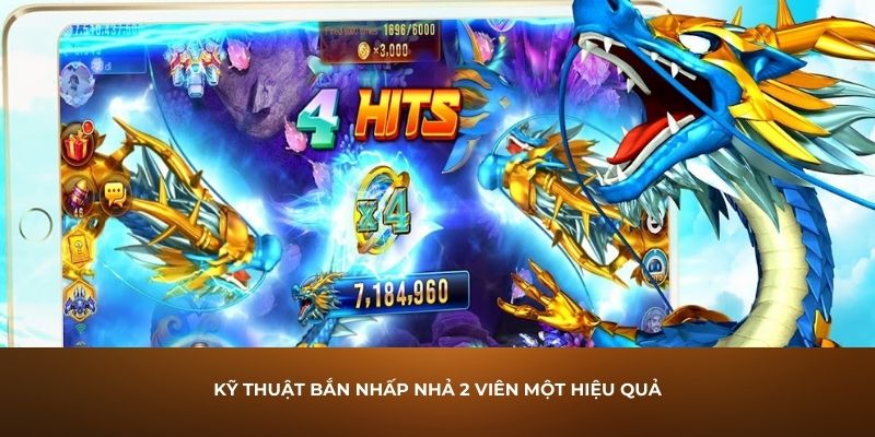 Bắn cá Long Vương là gì? Tìm hiểu những ưu điểm của bắn cá Long Vương 5 Kỹ thuật bắn nhấp nhả 2 viên một hiệu quả